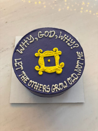 Кръгла лилава торта с рисунка и надпис WHY, GOD, WHY? LET THE OTHERS GROW OLD, NOT ME