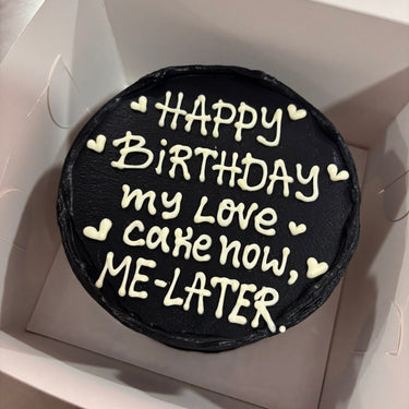 Кръгла черна торта с бял надпис HAPPY BIRTHDAY my Love cake now, ME-LATER.
